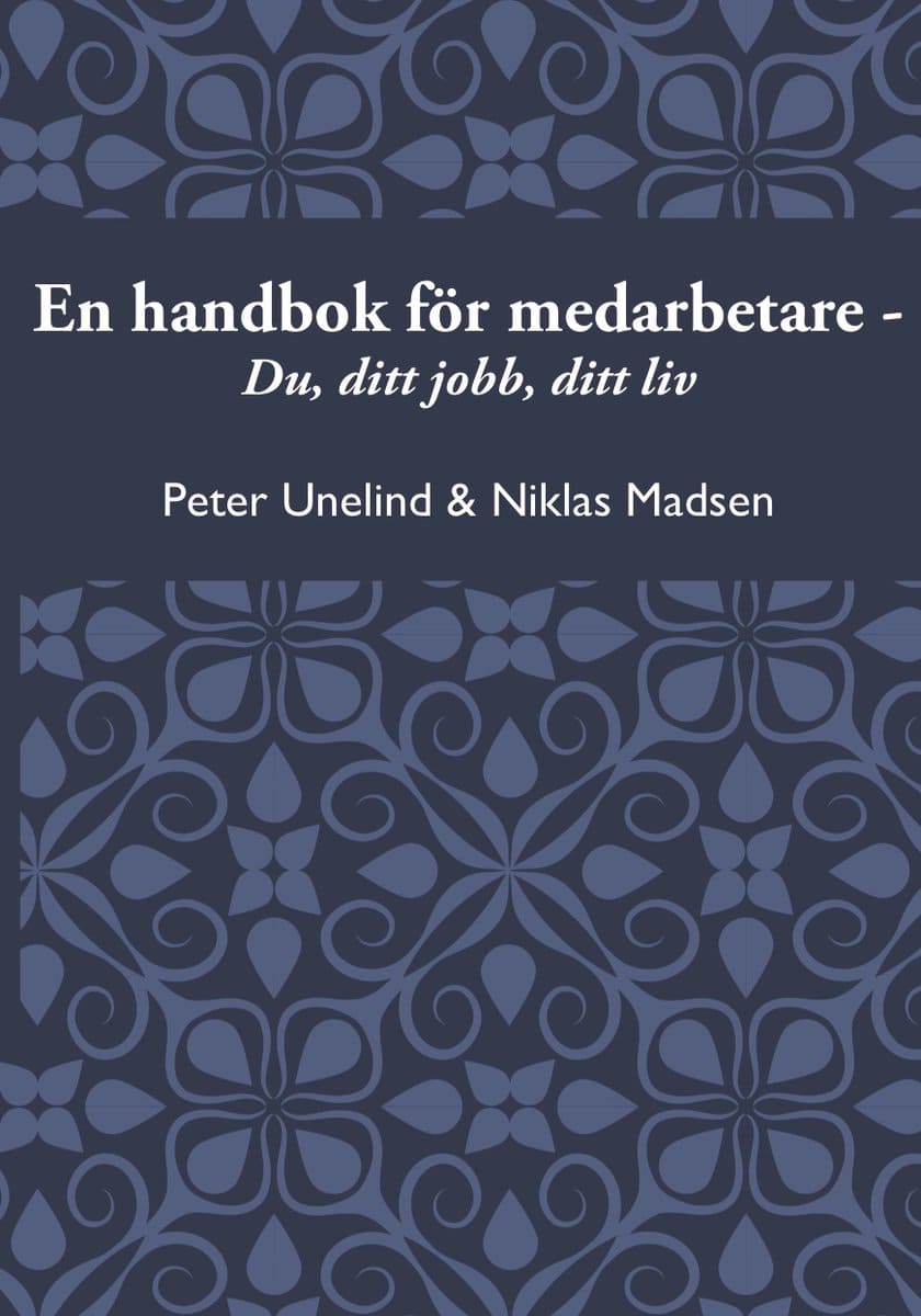 Unelind, Peter| Madsen, Niklas | En handbok för medarbetare : Du, ditt jobb, ditt liv