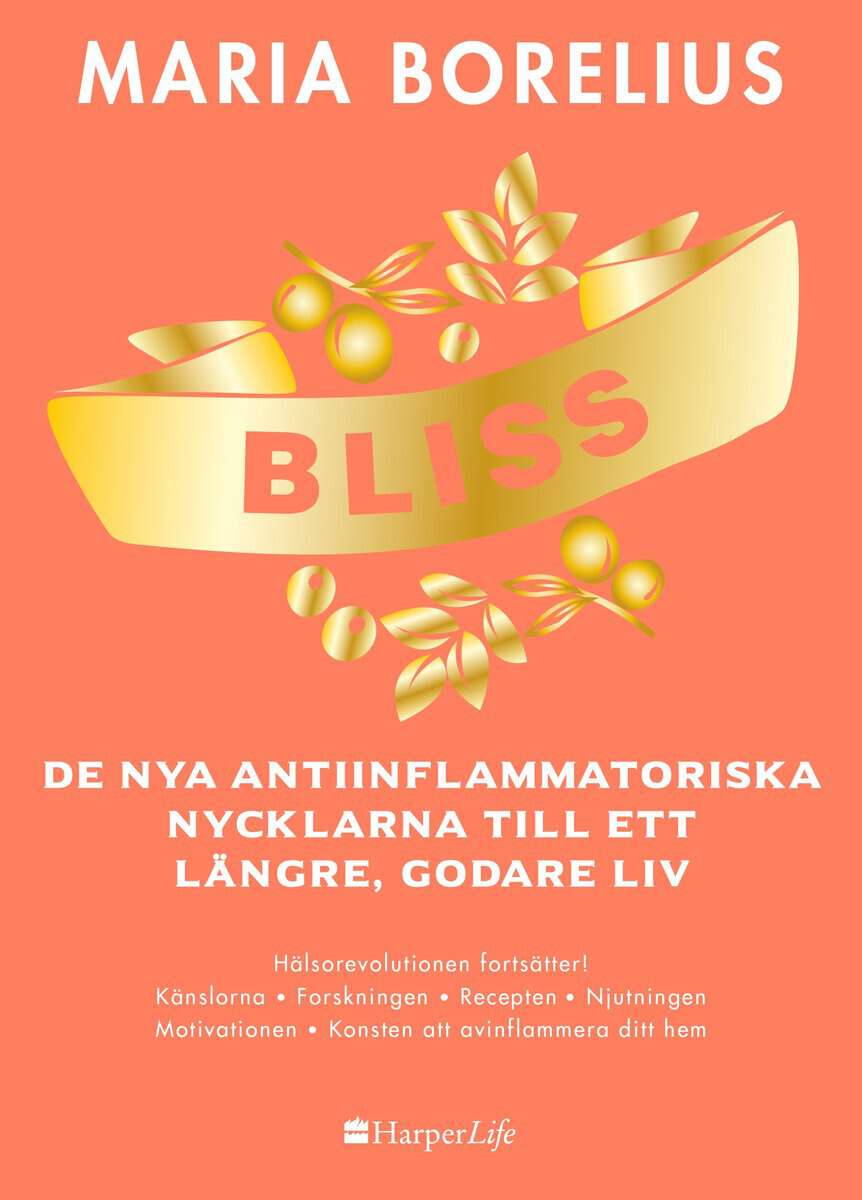 Borelius, Maria | Bliss : De nya antiinflammatoriska nycklarna till ett längre, godare liv