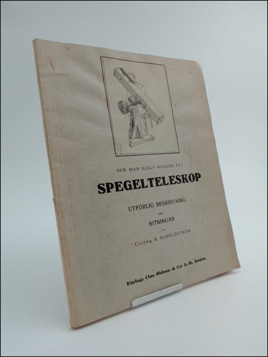 Schöldström, R. | Hur man själv bygger ett spegelteleskop | Hur man gör ett spegelteleskop : Utförlig beskrivning med ri...