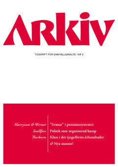 Harrysson, Lars| Werner, Erika| Svallfors, Stefan| Therborn, Göran | Arkiv. Tidskrift för samhällsanalys nr 3