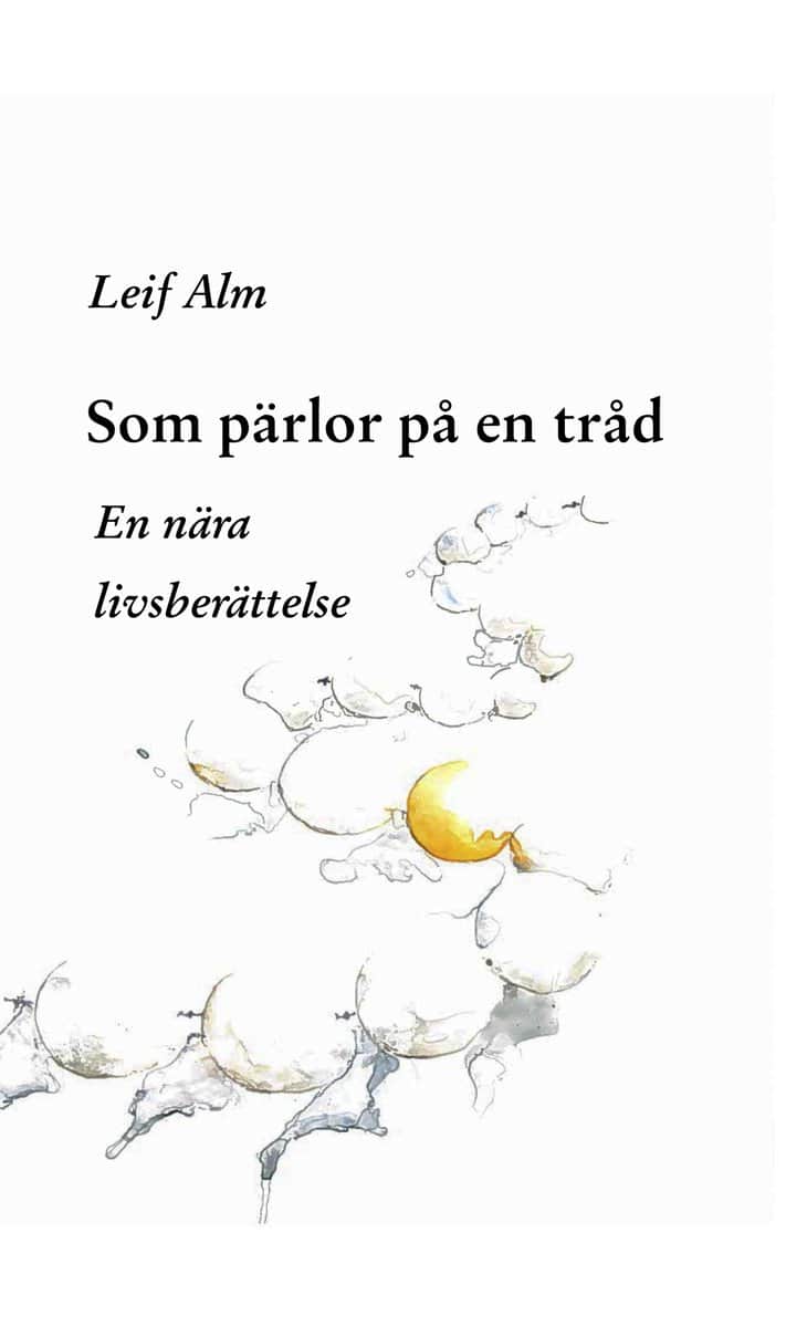 Alm, Leif | Som pärlor på en tråd : En nära livsberättelse