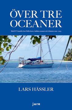 Hässler, Lars | Över tre oceaner : Med S/Y Jennifer över Stilla havet, Indiska oceanen och Atlanten 2010-2013