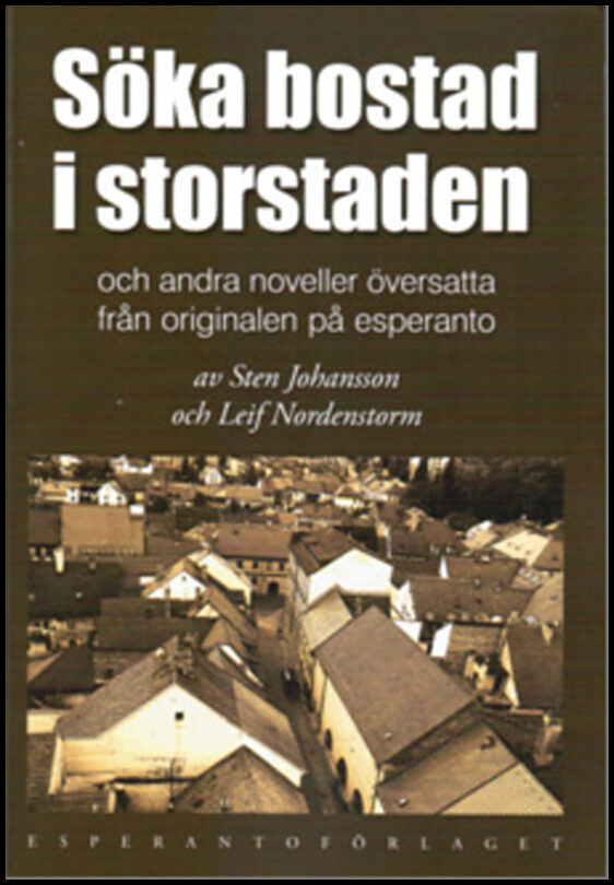 Söka bostad i storstaden och andra noveller översatta från originalen på esperanto av Sten Johansson och Leif Nordenstorm
