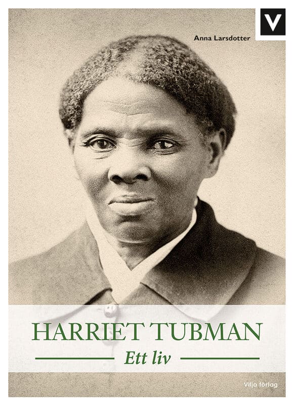 Larsdotter, Anna | Harriet Tubman : Ett liv
