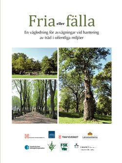 Mebus, Fabian [red.] | Fria eller fälla : En vägledning för avvägningar vid hantering av träd i offentliga miljöer