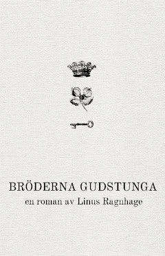 Ragnhage, Linus | Bröderna Gudstunga. Vol. 1, En tragedis födelse