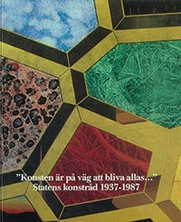 Stensman, Mailis | 'Konsten är på väg att bliva allas…' : Statens konstråd 1937-1987