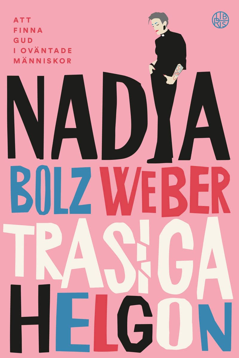 Bolz Weber, Nadia | Trasiga helgon : Att finna Gud i oväntade människor