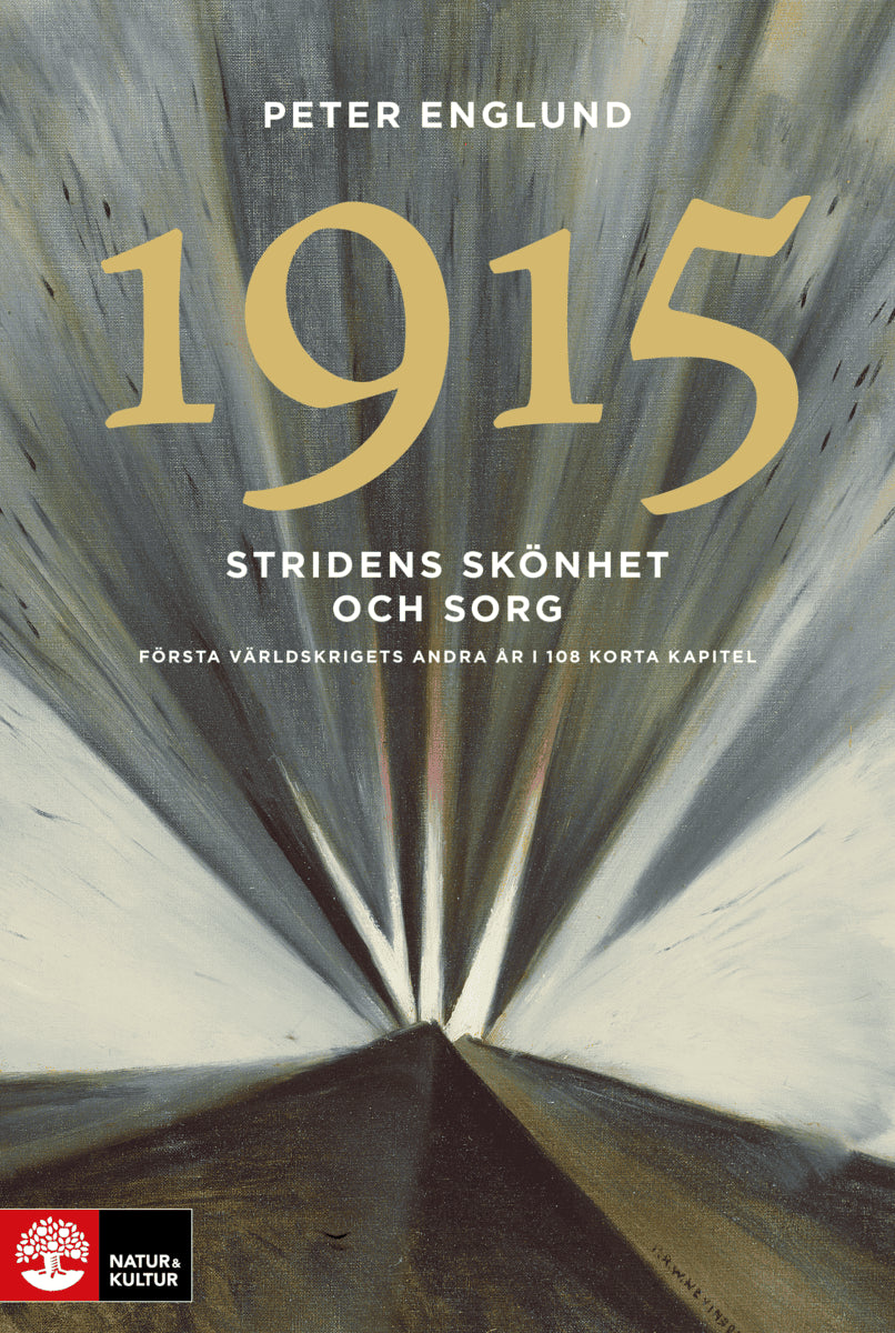 Englund, Peter | Stridens skönhet och sorg 1915 : Första världskrigets andra år i 108 korta kapitel