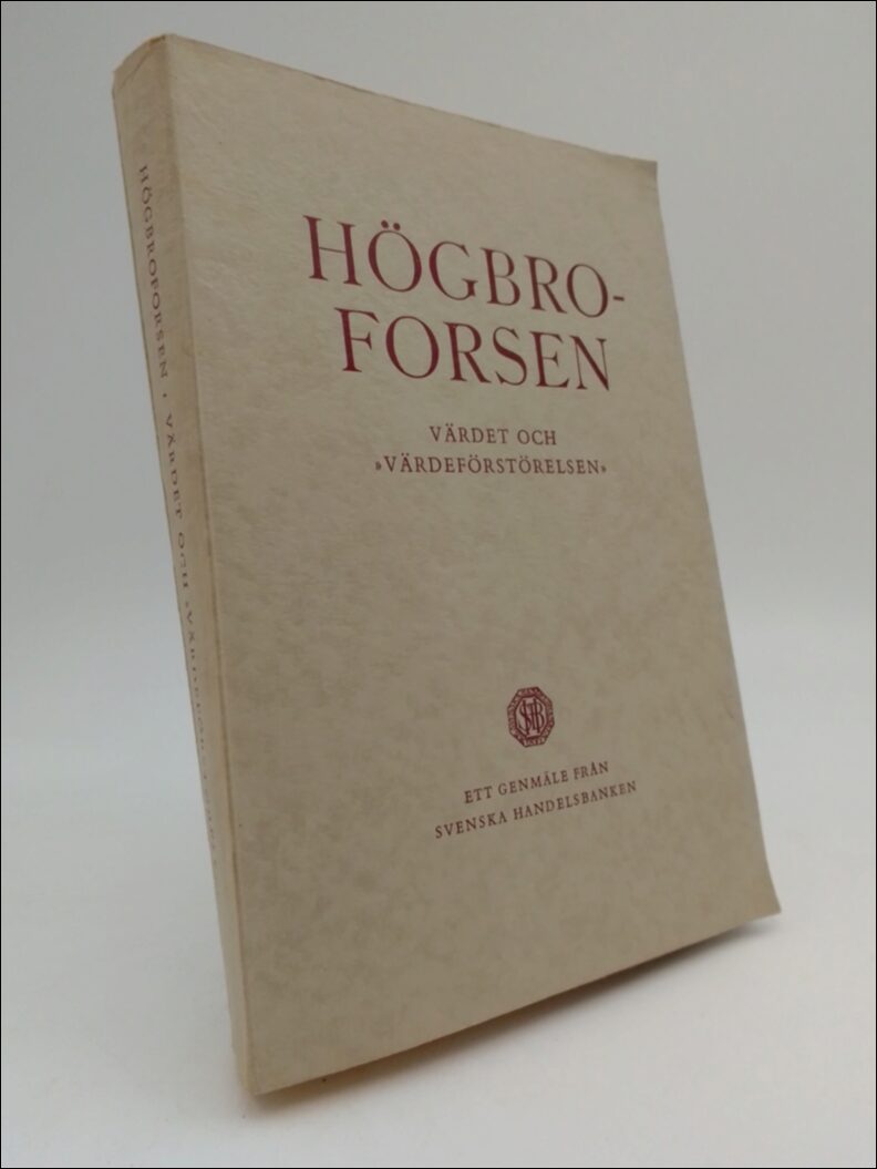 Högbroforsen Värdet och 'värdeförstörelsen' : Ett genmäle från Svenska Handelsbanken