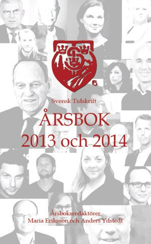 Eriksson, Maria | Ydstedt, Anders [red.] | Svensk Tidskrift Årsbok 2013 och 2014