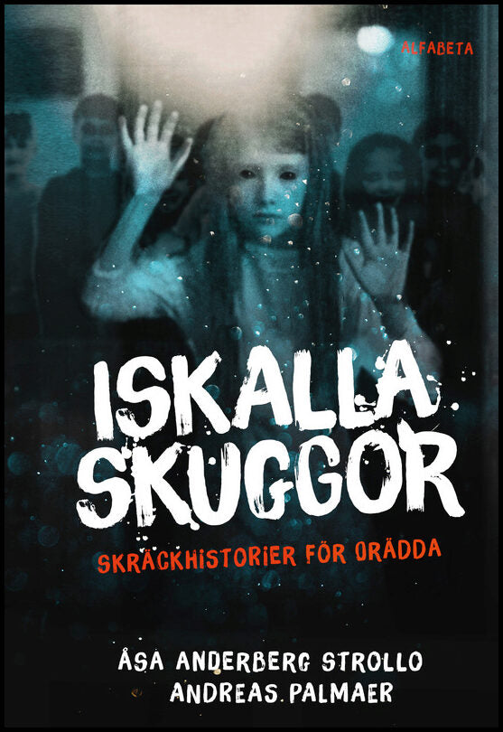 Anderberg Strollo, Åsa | Palmaer, Andreas | Iskalla skuggor : Skräckhistorier för orädda