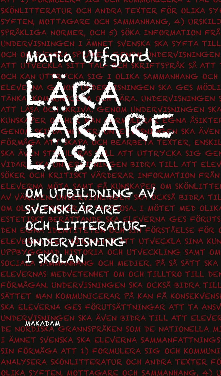 Ulfgard, Maria | Lära lärare läsa : Om utbildning av svensklärare och litteraturundervisning