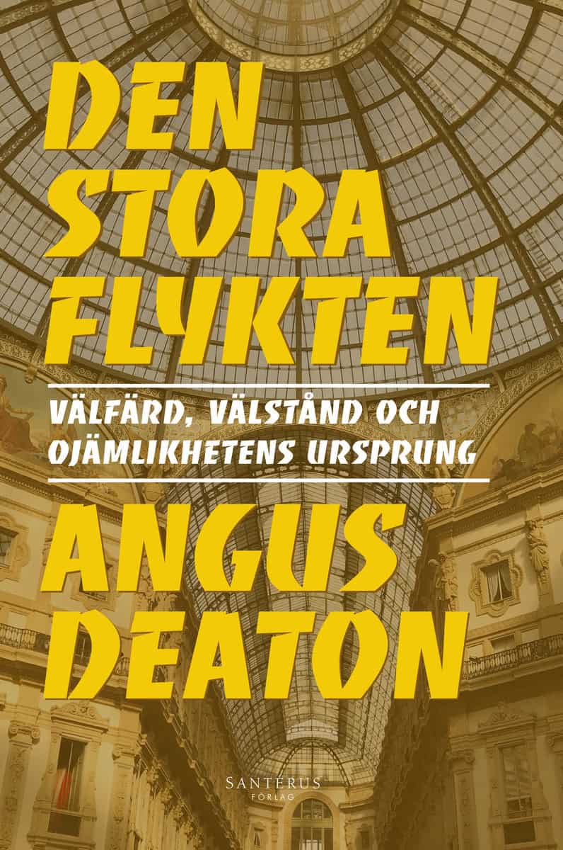 Deaton, Angus | Den stora flykten : Välfärd, välstånd och ojämlikhetens ursprung