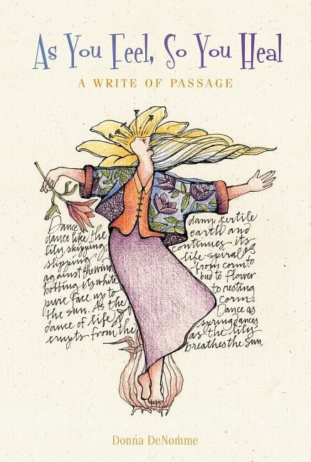 DeNomme, Donna | As You Feel, So You Heal : A Write of Passage