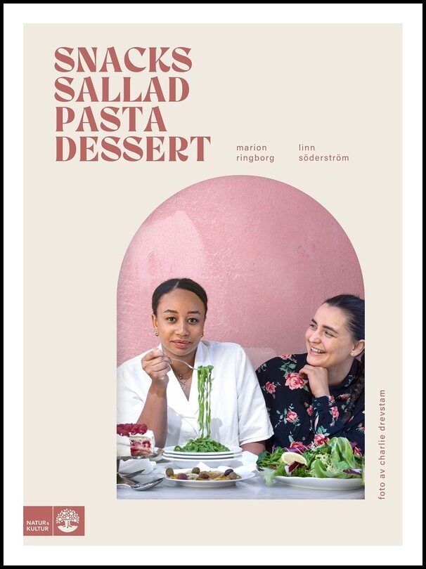 Ringborg, Marion | Söderström, Linn | Snacks, sallad, pasta & dessert