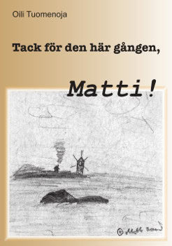 Tuomenoja, Oili | Tack för den här gången, Matti!