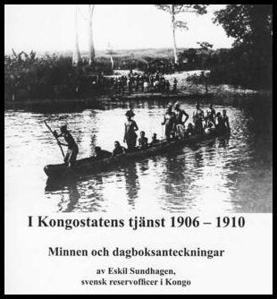 Sundhagen, Eskil | I Kongostatens tjänst 1906-1910 : Minnen och dagboksanteckningar