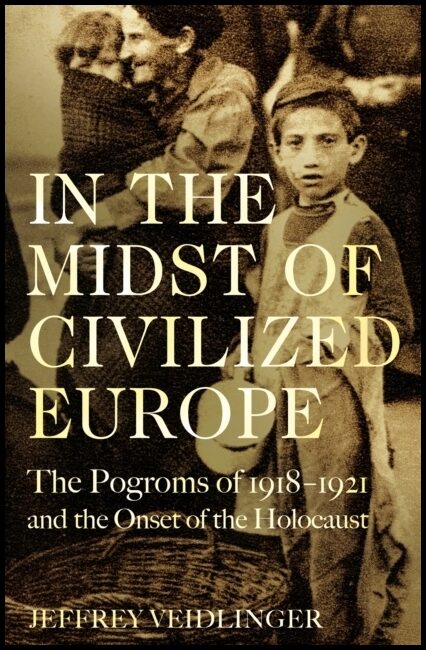 Veidlinger, Jeffrey | In the Midst of Civilized Europe