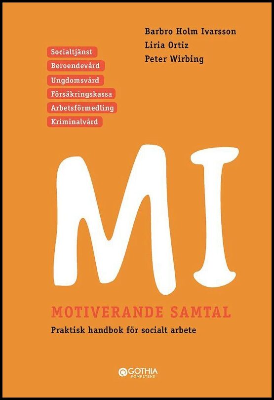Holm Ivarsson, Barbro| Ortiz, Liria| Wirbing, Peter | MI Motiverande samtal i socialt arbete