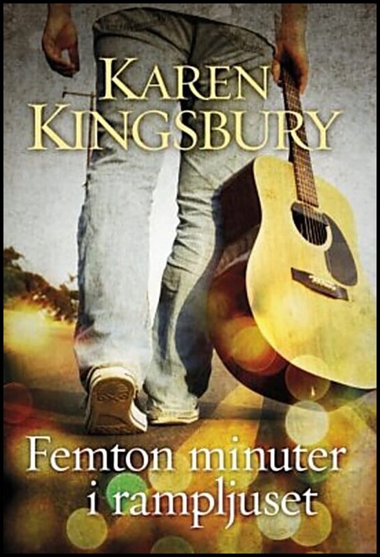 Kingsbury, Karen | Femton minuter i rampljuset