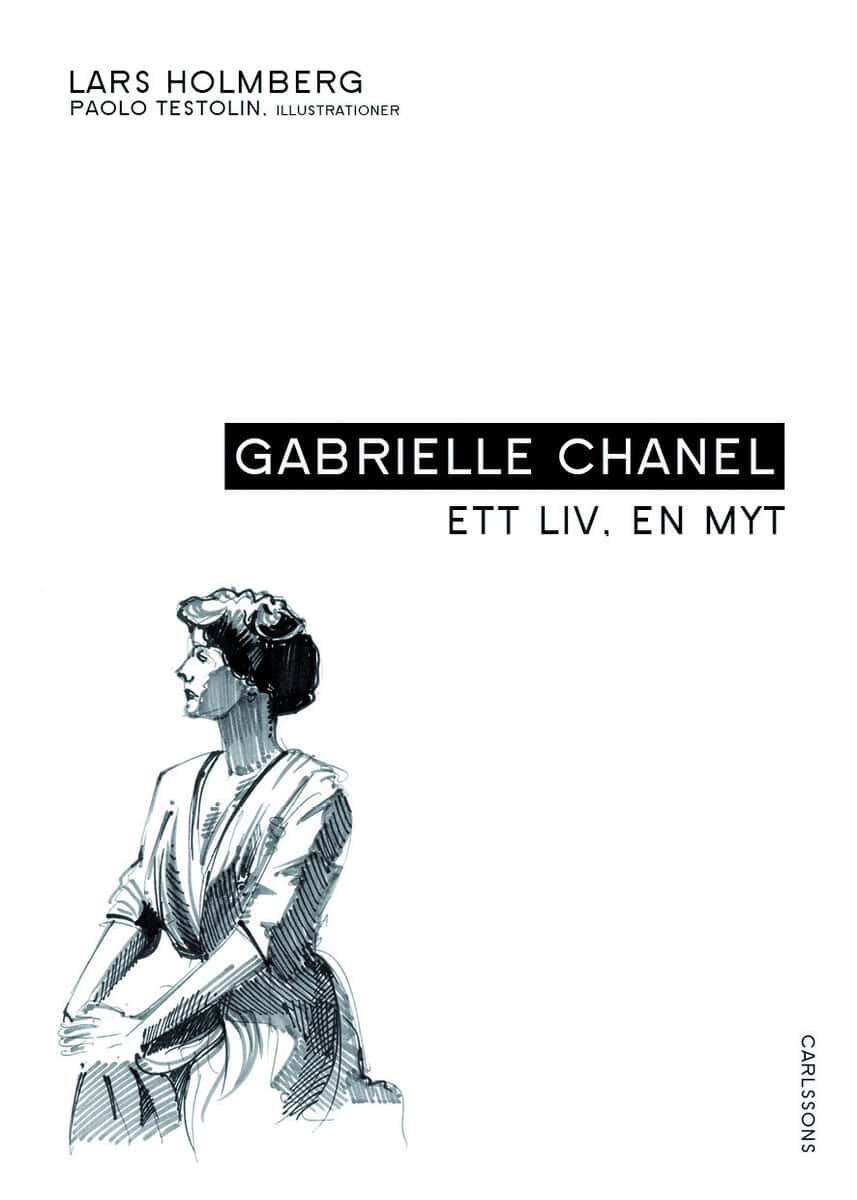 Holmberg, Lars | Gabrielle Chanel : Ett liv, en myt