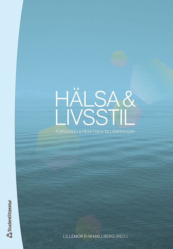 Hallberg, Lillemor | Berggren, Tomas | et al | Hälsa & livsstil : Forskning & praktiska tillämpningar
