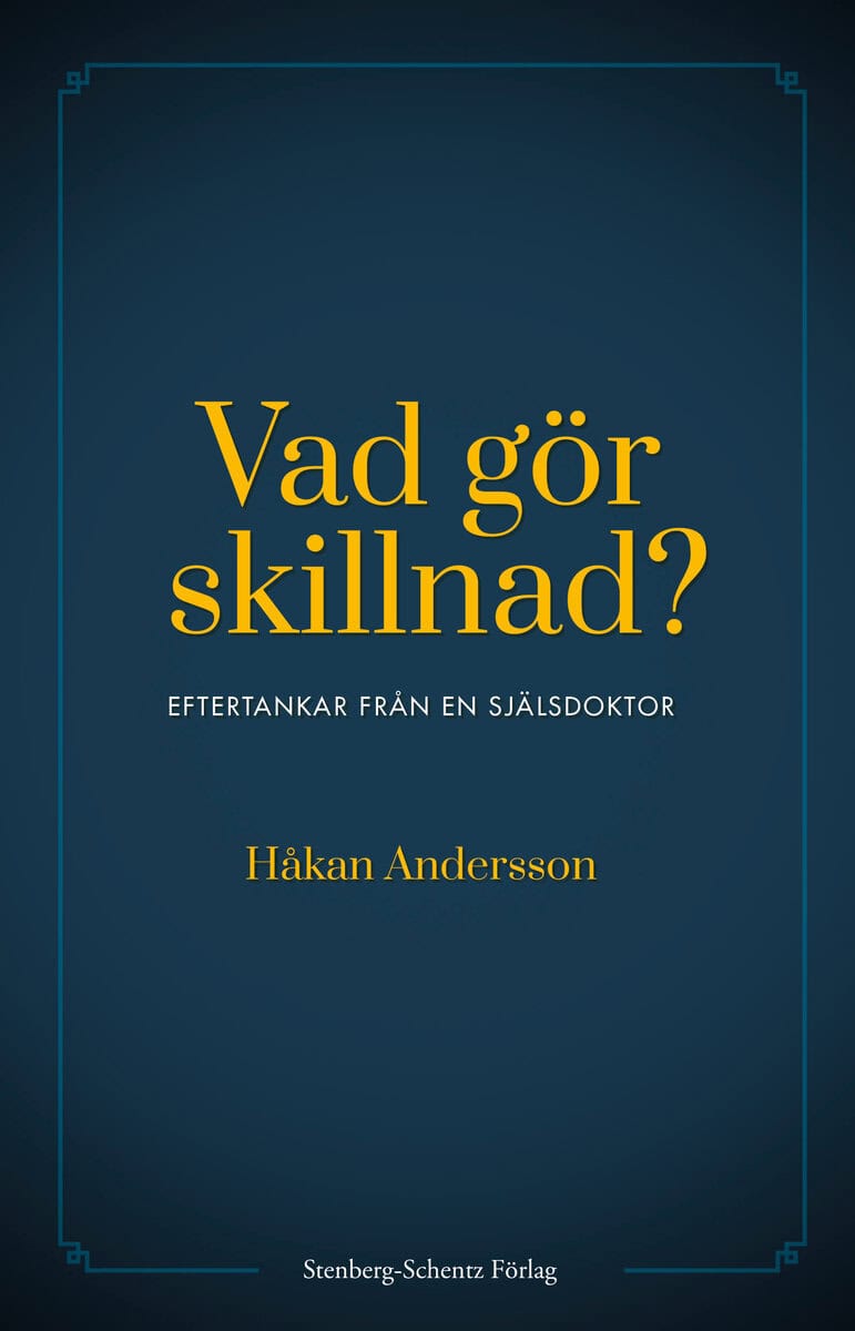 Andersson, Håkan | Vad gör skillnad? : Eftertankar från en själsdoktor