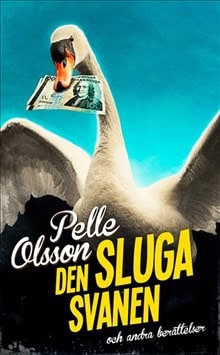 Olsson, Pelle | Den sluga svanen och andra berättelser