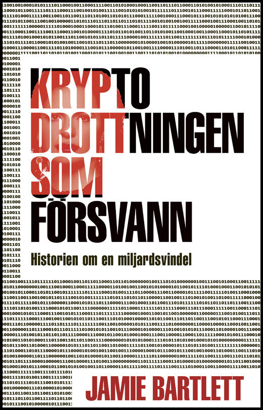 Bartlett, Jamie | Kryptodrottningen som försvann : Historien om en miljardsvindel