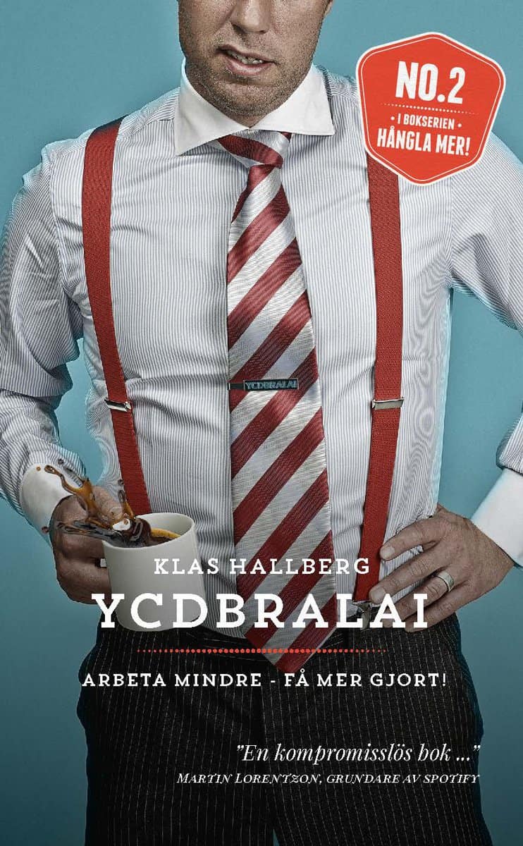 Hallberg, Klas | YCDBRALAI : Arbeta mindre - få mer gjort (You Can´t Do Business Running Around Like An Idiot)