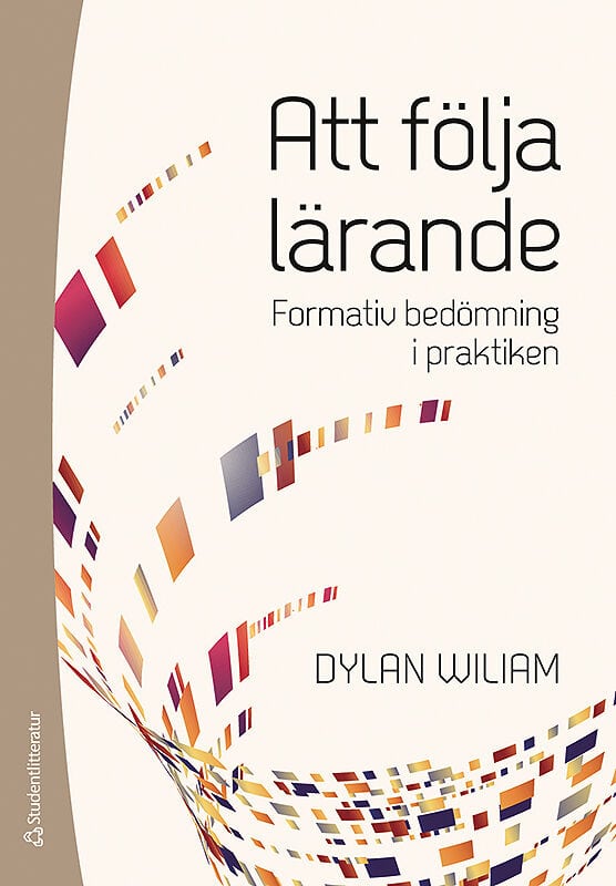 Wiliam, Dylan | Att följa lärande : - formativ bedömning i praktiken