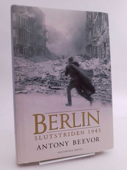 Beevor, Antony | Berlin : Slutstriden 1945