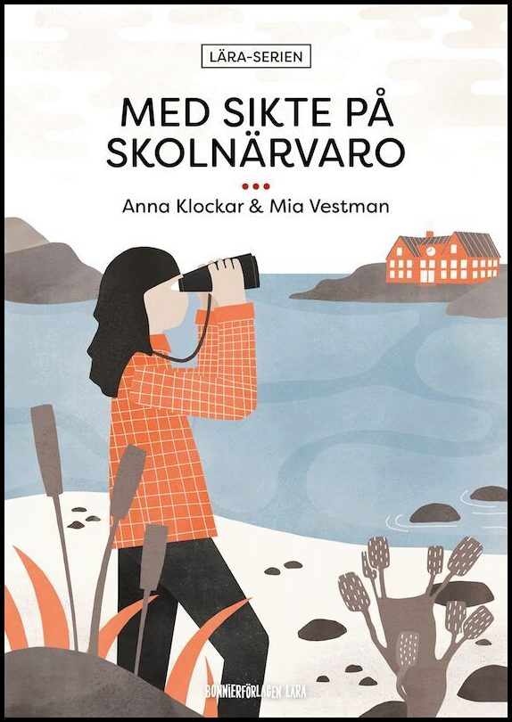 Klockar, Anna| Vestman, Mia | Med sikte på skolnärvaro