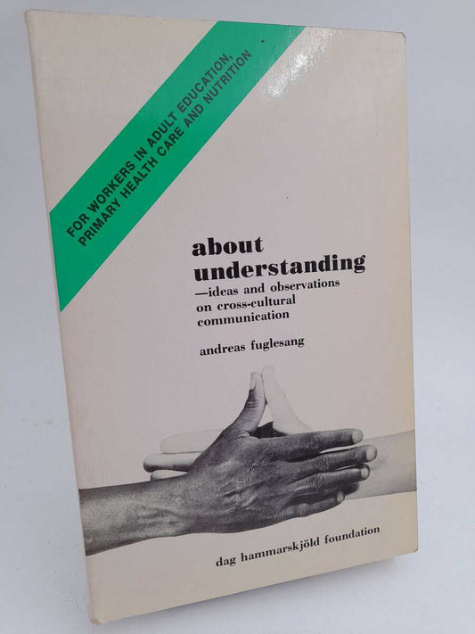Fuglesang, Andreas | About understanding : Ideas and observations on cross-cultural communication