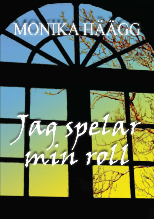 Häägg, Monika | Jag spelar min roll