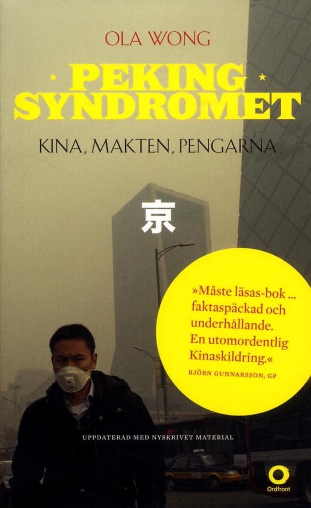 Wong, Ola | Pekingsyndromet : Kina, makten, pengarna