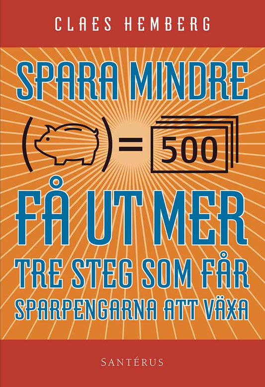 Hemberg, Claes | Spara mindre : Får ut mer