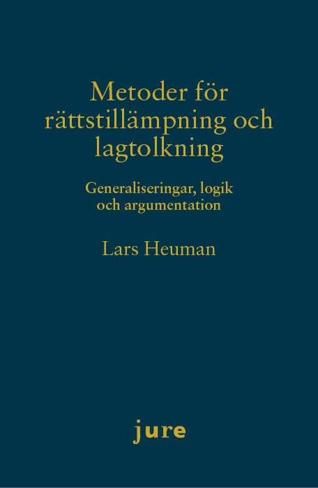 Heuman, Lars | Metoder för rättstillämpning och lagtolkning – Generaliseringar, logik och argumentation