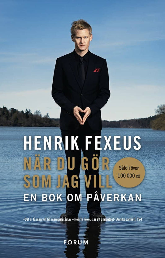 Fexeus, Henrik | När du gör som jag vill : En bok om påverkan