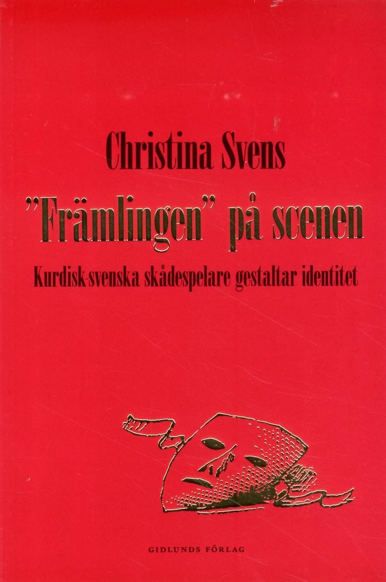 Svens, Christina | 'Främlingen' på scenen : Kurdisk-svenska skådespelare gestaltar identitet