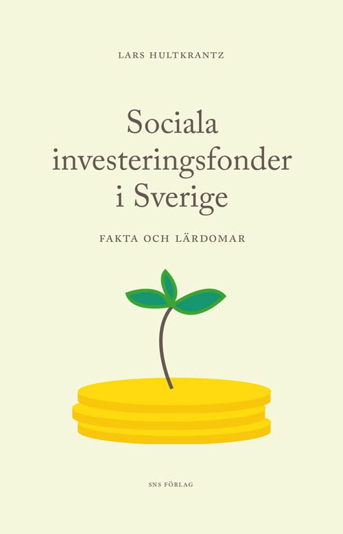 Hultkrantz, Lars | Sociala investeringsfonder i Sverige : Fakta och lärdomar