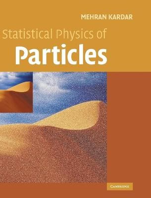 Kardar, Mehran | Statistical Physics of Particles