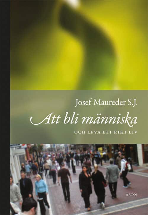 Maureder, Josef | Att bli människa och leva ett rikt liv