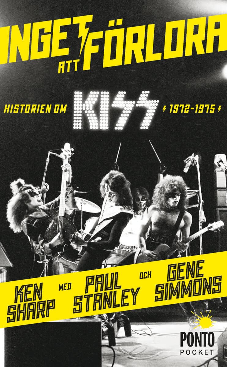 Simmons, Gene | Stanley, Paul | Sharp, Ken | Inget att förlora : Historien om Kiss 1972-1975