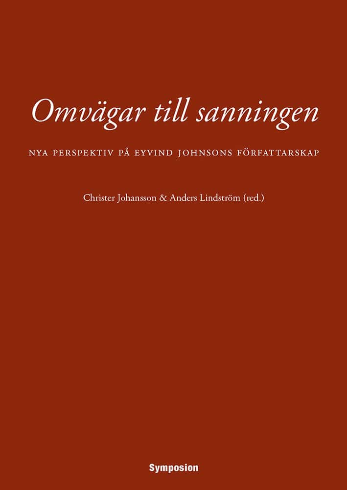 Johansson, Christer | Lindström, Anders [red.] | Omvägar till sanningen : Nya perspektiv på Eyvind Johnsons författarskap