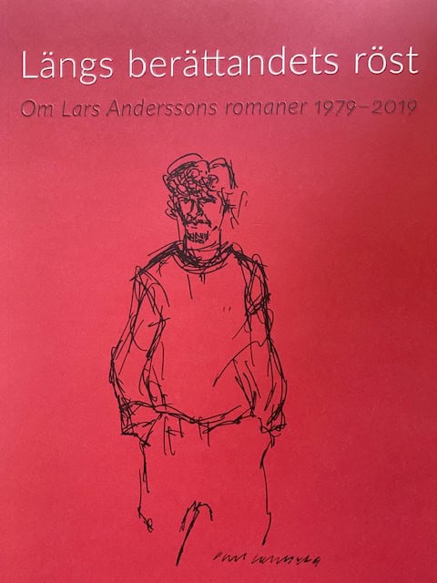 Andersson, Lars | Längs berättandets röst : Om Lars Anderssons romaner 1979 - 2019