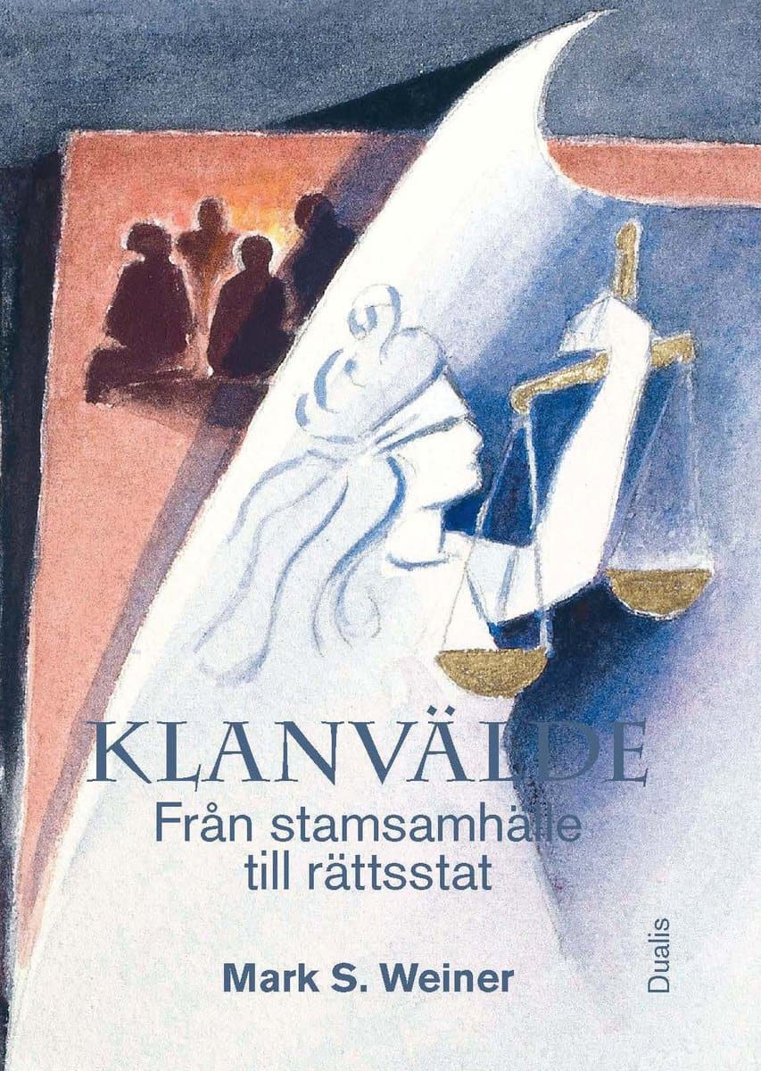 Weiner, Mark S. | Klanvälde : Från stamsamhälle till rättsstat