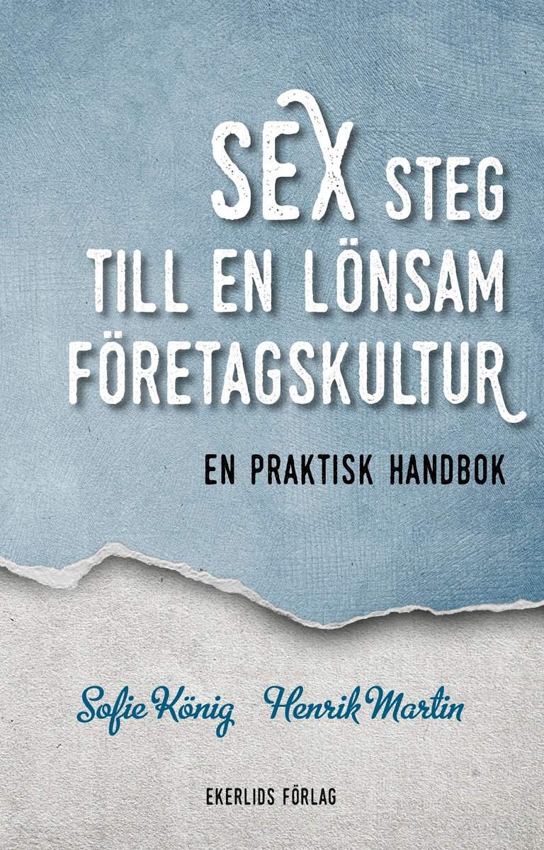 König, Sofie | Martin, Henrik | Sex steg till en lönsam företagskultur : En praktisk handbok
