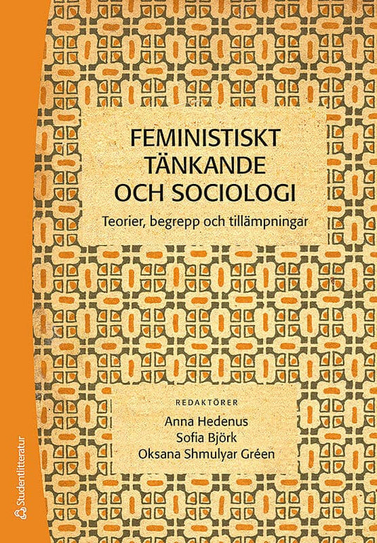 Hedenus, Anna | Björk, Sofia | Shmulyar Gréen, Oksana [red.] | Feministiskt tänkande och sociologi : Teorier, begrepp oc...